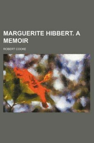 Cover of Marguerite Hibbert. a Memoir