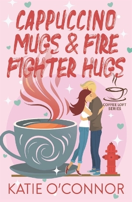 Book cover for Cappuccino Mugs and Fire Fighter Hugs (The Coffee Loft Series)