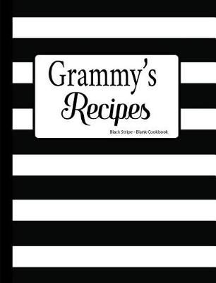 Book cover for Grammy's Recipes Black Stripe Blank Cookbook