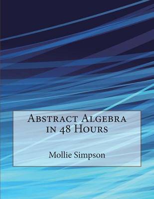 Book cover for Abstract Algebra in 48 Hours