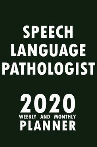 Cover of Speech Language Pathologist 2020 Weekly and Monthly Planner