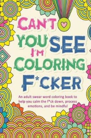 Cover of Can't You See I'm Coloring Fucker