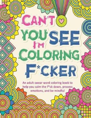 Book cover for Can't You See I'm Coloring Fucker