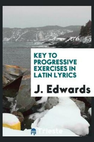 Cover of Key to Progressive Exercises in Latin Lyrics