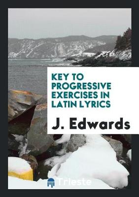 Book cover for Key to Progressive Exercises in Latin Lyrics