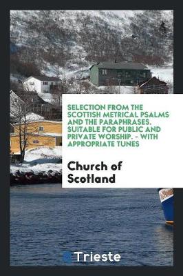 Book cover for Selection from the Scottish Metrical Psalms and the Paraphrases