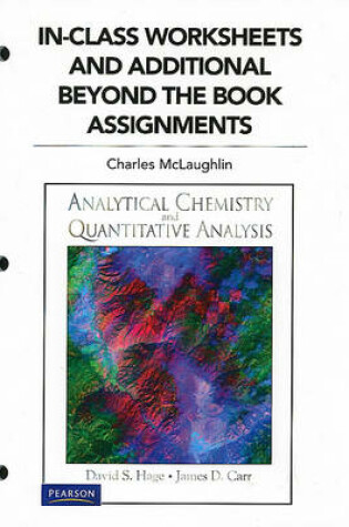 Cover of In Class Worksheets and Additional Beyond the Book Assignments for Analytical Chemistry and Quantitative Analysis