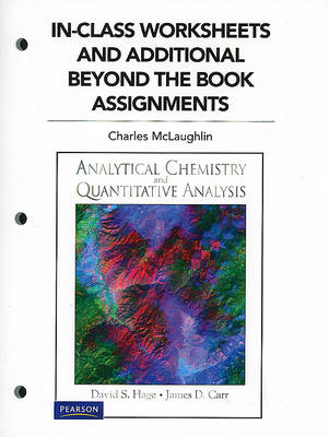 Book cover for In Class Worksheets and Additional Beyond the Book Assignments for Analytical Chemistry and Quantitative Analysis