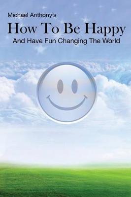 Book cover for How To Be Happy and Have Fun Changing the World