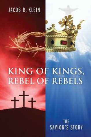 Cover of King of Kings, Rebel of Rebels