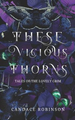 Book cover for These Vicious Thorns