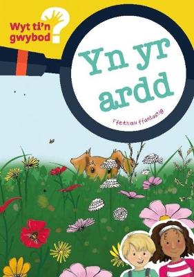 Book cover for Cyfres Wyt Ti'n Gwybod?: yn yr Ardd