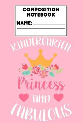 Book cover for Composition Notebook Kindergarten Princess And Fabulous