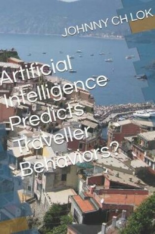 Cover of Artificial Intelligence Predicts Traveller Behaviors?