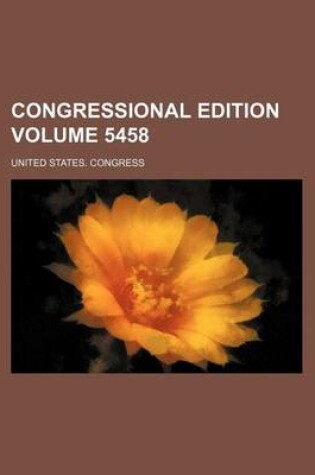 Cover of Congressional Edition Volume 5458