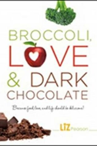 Cover of Broccoli, Love and Dark Chocolate