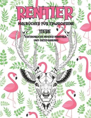 Cover of Malbücher für Erwachsene - Erstaunliche Muster Mandala und Entspannung - Tiere - Rentier