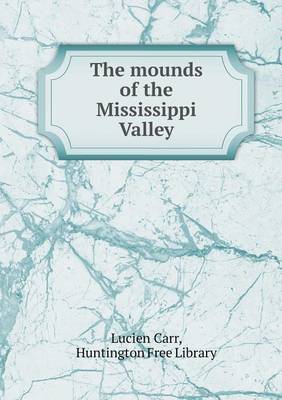 Book cover for The Mounds of the Mississippi Valley