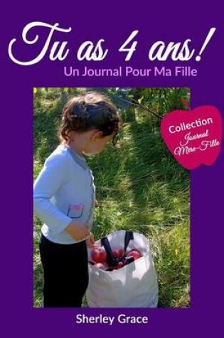 Cover of Tu as 4 ans! Un Journal Pour Ma Fille