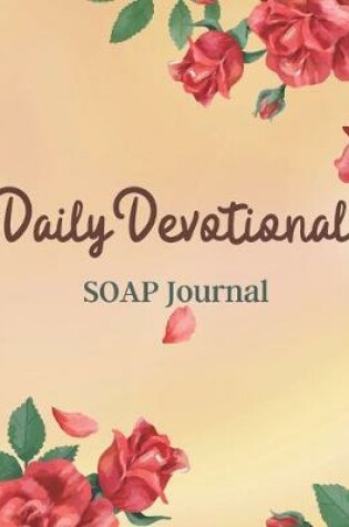 Cover of Daily Devotional SOAP Journal-Easy & Simple Guide to Scripture Journaling-Bible Study Workbook 100 pages Book 11