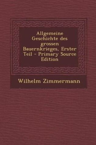 Cover of Allgemeine Geschichte Des Grossen Bauernkrieges, Erster Teil