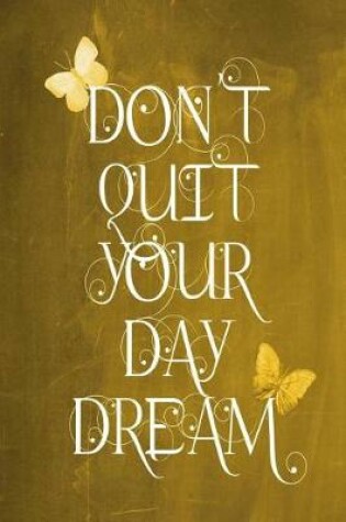 Cover of Chalkboard Journal - Don't Quit Your Daydream (Yellow)
