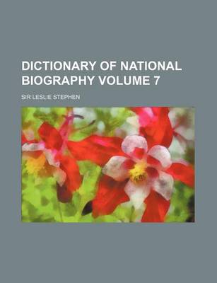 Book cover for Dictionary of National Biography Volume 7