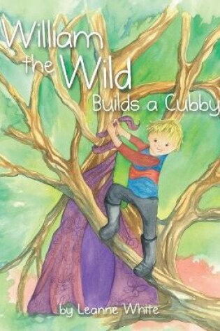 Cover of William the Wild Builds a Cubby