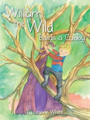 Book cover for William the Wild Builds a Cubby