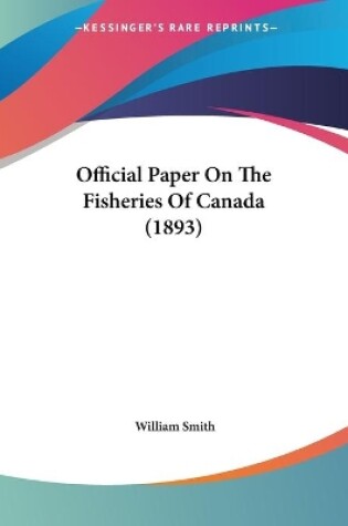 Cover of Official Paper On The Fisheries Of Canada (1893)