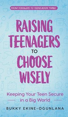 Book cover for Raising Teenagers to Choose Wisely