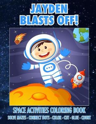 Book cover for Jayden Blasts Off! Space Activities Coloring Book