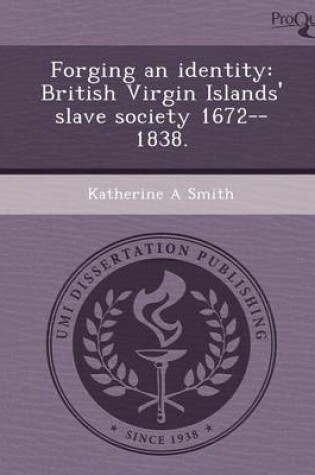 Cover of Forging an Identity: British Virgin Islands' Slave Society 1672--1838