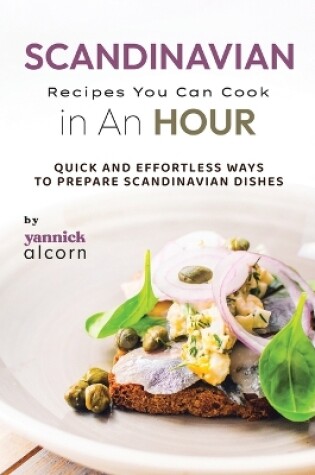 Cover of Scandinavian Recipes You Can Cook in An Hour