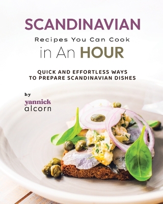 Cover of Scandinavian Recipes You Can Cook in An Hour