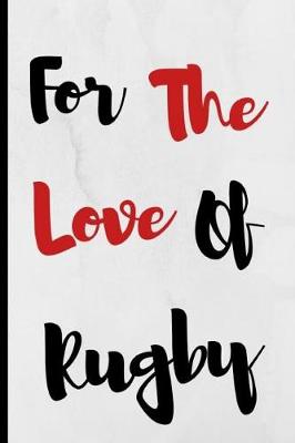 Book cover for For The Love Of Rugby