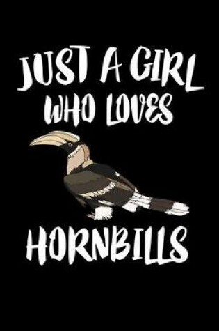 Cover of Just A Girl Who Loves Hornbills