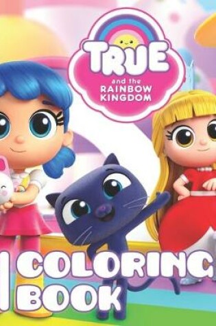 Cover of True and the Rainbow Kingdom Coloring Book