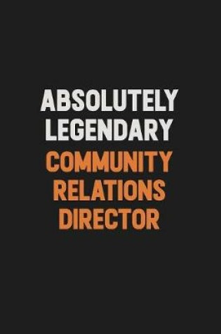 Cover of Absolutely Legendary Community Relations Director