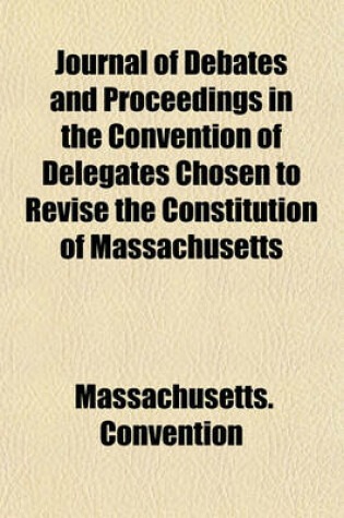 Cover of Journal of Debates and Proceedings in the Convention of Delegates Chosen to Revise the Constitution of Massachusetts