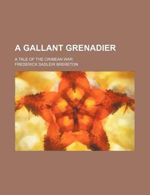 Book cover for A Gallant Grenadier; A Tale of the Crimean War