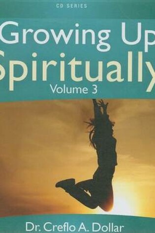 Cover of Growing Up Spiritually, Volume 3