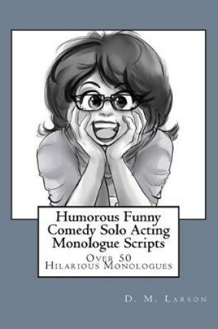 Cover of Humorous Funny Comedy Solo Acting Monologue Scripts