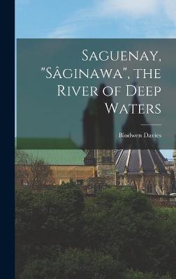 Book cover for Saguenay, Sâginawa, the River of Deep Waters