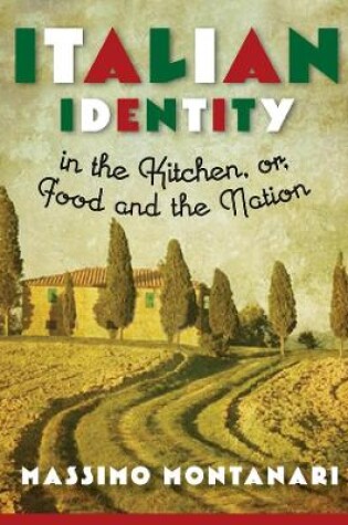 Cover of Italian Identity in the Kitchen, or Food and the Nation