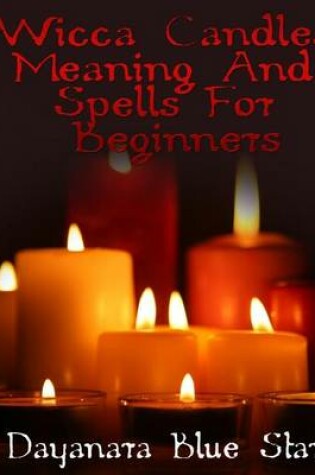 Cover of Wicca Candles Meaning and Spells for Beginners