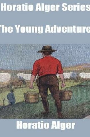 Cover of Horatio Alger Series: The Young Adventurer