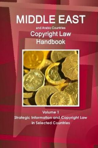 Cover of Middle East and Arabic Countries Copyright Law Handbook Volume 1 Strategic Information and Copyright Law in Selected Countries