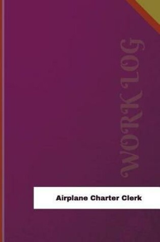 Cover of Airplane Charter Clerk Work Log