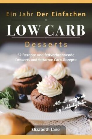 Cover of Ein Jahr Der Einfachen Low Carb Desserts